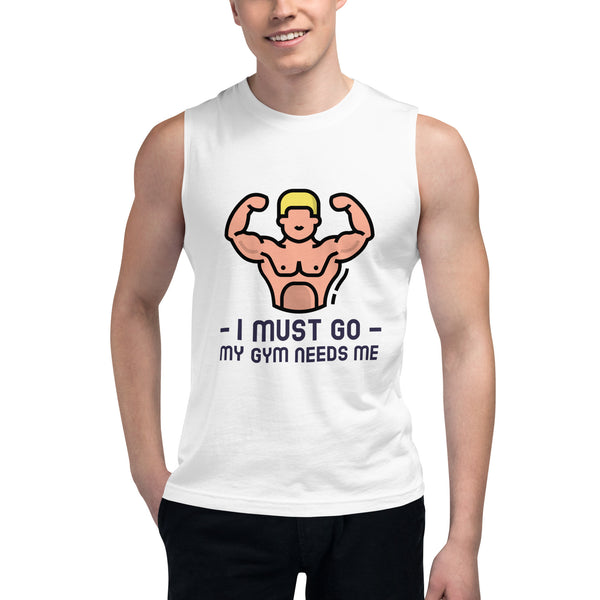 I Need to Go My Gym Needs Me - Men's Tank Top