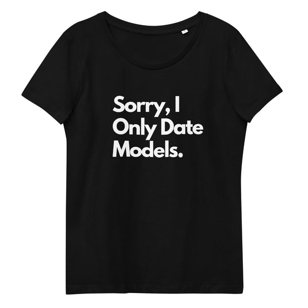 Eco-Friendly Flirt: 'I Only Date Models' Women's Shirt